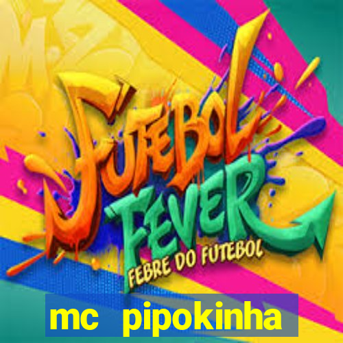 mc pipokinha vazados privacy